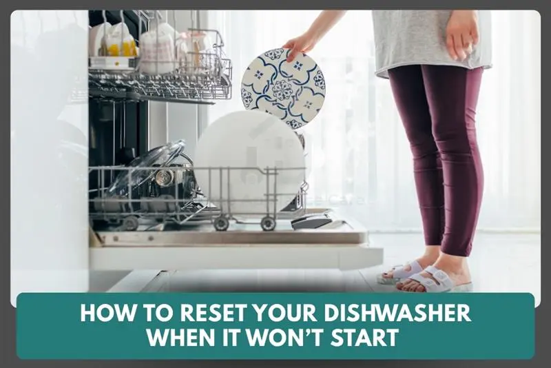 How to Reset Your Dishwasher When It Won’t Start